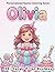 Olivia Coloring Book: Personalized Name Gift for Girls Ages 4-8 with 50+ Cute Large Print Designs, Princess Unicorn Birthday Activity Book