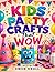 Kids Party Crafts That Wow: 50 Easy, Low-Prep Kids Party Activities and Crafts for Birthday Parties, Playdates and DIY Party Favors (Ages 4-12, Mess-Free and Budget-Friendly)