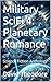 Military SciFi 4: Planetary Romance: Science Fiction Anthology (Military Science Fiction)