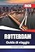 ROTTERDAM Guida di viaggio 2026: Evitare trappole per turisti con consigli semplici per visitatori solitari e familiari (Italian Edition)