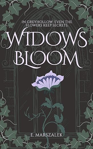 Widowsbloom: A Slow-Burn Botanical Romantasy (Greyhollow Series Book 1)