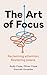 The Art of Focus: Reclaimin...