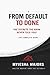 From Default to Done.: The Secrets The Bank Never Told You! The Complete Book