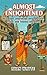 Almost Enlightened: A comedic pilgrimage through faith, fraud, and finding followers