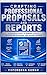 Crafting Professional Proposals and Reports: A Strategic Guide to Winning Clients, Influencing Decisions, and Driving Revenue