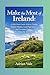 Make the Most of Ireland: A 2026 Travel Guide To Better Timing, Smarter Routes, Local Experiences, And Everyday Choices That Make The Trip Work