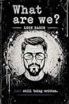 What Are We?: A s...