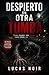 Despierto en Otra Tumba: Un thriller psicológico oscuro sobre culpa, memoria y segundas oportunidades (Spanish Edition)