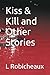Kiss & Kill and Other Stories