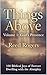 Things Above: God’s Presence : 100 Biblical Joys of Forever Dwelling with the Almighty