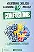 Mastering English Grammar A2 Through Confusions: The 20 Most Common Confusions & Tricky Structures Explained Clearly For Confident Use and IELTS Band 3–4 Accuracy