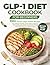 GLP-1 Diet Cookbook for Beginners: 100+ Simple, High-Protein Recipes with a 60-Day Meal Plan, Smart Portion Guidance, Balanced Everyday Meals, ... Tips & Sustainable Habits for Steady Energy