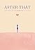 After That: What Happens When Love Leaves and You Stay