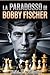 La Paradosso di Bobby Fischer: L’ascesa, la caduta e i misteri irrisolti del più grande genio degli scacchi: Da prodigio degli scacchi a recluso paranoico (Italian Edition)