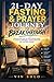 21-Day Fasting & Prayer Journey for Breakthrough: Miraculous Step-by-Step Prayer Guide to Spiritual Renewal, Divine Direction, and Lasting Change