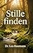 Stille finden: Achtsamkeit für Menschen, die ihren Kopf nicht abschalten können (German Edition)