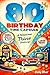 The 80th Birthday Time Capsule: A Hilarious Trivia Challenge Loaded with Forgotten Fads, Funny Headlines, and Quirky Questions from Their Life — The Perfect Gift to Get the Whole Party Roaring