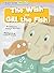 The Wish & Gill the Fish (Supersonic Phonics: Level 3 - Yellow Set Two)