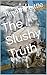 The Slushy Truth