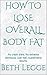 HOW TO LOSE OVERALL BODY FAT: No crash diets. No extreme workouts. Just real, sustainable results.