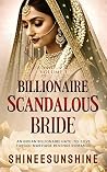 Billionaire SCANDALOUS Bride [Volume 1] : An Indian Billionaire Hate-to-Love Forced Marriage Revenge Romance (Sacred Vows Series)