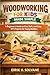 WOODWORKING FOR KIDS MADE SIMPLE: A Beginner’s Guide to Fun, Safe, and Easy DIY Projects for Young Builders.