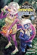 So What's Wrong with Getting Reborn as a Goblin?, Vol. 10