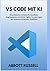VS CODE MIT KI: Ein praxisorientierter Leitfaden für schnelleres Programmieren mit GitHub Copilot, Erweiterungen und modernen Entwickler-Workflows (German Edition)