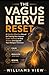 The Vagus Nerve Reset: A Weirdly Effective Manual for Training Your Internal Super-Highway to Stop Anxiety and Upgrade Your Biological Software