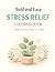 Bold and Easy Stress Relief Coloring Book: Simple and Big Designs for Adults and Seniors featuring Cute Animals, Cozy Spaces, and Nature Patterns for Instant Relaxation & anxiety relief
