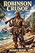 Robinson Crusoe: Unabridged & Illustrated Book by Daniel Defoe