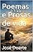 Poemas e Prosas de vida (Portuguese Edition)