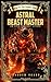 Astral Beast Master: LitRPG...