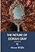 The Picture of Dorian Gray: Classic Gothic Literature Of Narcissism (Annotated)
