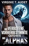 Der verbotene vorherbestimmte Gefährte des Alphas: Eine düstere Omega MM Romanze über heilende Besessenheit und verbotene Begierde (Die Serie des wilden Alpha 3) (German Edition)