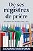 De ses registres de prière (Prier Avec Puissance) (French Edition)