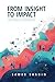 FROM INSIGHT TO IMPACT: The marketing Blueprint for Innovators and Changemakers
