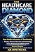 The Healthcare Diamond:: How Health Informatics Is Transforming People, Process, Structure, and Technology to Fix America’s $4 Trillion System - Bonus Chapter: Healthcare Data Interview Questions