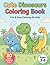 Cute Dinosaurs Coloring Book for Kids Ages 3–6: 30 Fun and Easy Dinosaur Coloring Pages | Adorable Dinos, Simple Designs, Perfect for Toddlers and Preschoolers