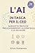 L’AI in Tasca per il CEO: 50 ricette pratiche per la leadership, la strategia e le decisioni (Smetti di temere l'Ai) (Italian Edition)
