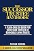 The Successor Trustee Handbook: A Plain-English Guide for Successor Trustees of Revocable Living Trusts (Harner Legal Forms Plain-English Estate Planning Series)