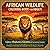 African Wildlife Coloring Book for Adults: Lions, Elephants, Giraffes & Savanna Scenes: 50 Majestic African Animal Illustrations for Relaxation | Nature & Travel Lover Gift