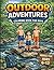 Outdoor Adventures Coloring Book for Boys Ages 6–12: Fishing, Camping, Exploring & Outdoor Fun: Coloring book for boys