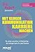 Mit kluger Kommunikation Karriere machen: Nie wieder sprachlos im Arbeitsalltag – die richtigen Worte für jede Situation | Formulierungstipps für Gehaltsverhandlungen, ... und mehr (German Edition)