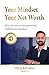 Your Mindset, Your Networth: How Do You Create Powerful Millionaire Mindset
