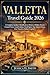 Valletta Travel Guide 2026: A Complete Insider’s Handbook to History, Hidden Streets, Coastal Views, Local Culture, Food Spots, Day Trips & Stress-Free Travel in Malta’s Capital