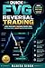 Quick FVG Reversal Trading: A Rule-Based Multi-Timeframe Strategy Using Fair Value Gaps, Liquidity & Precision Entries