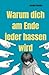 WARUM HASST MICH JEDER?: Ablehnung verstehen, Selbstsabotage erkennen und die Muster durchbrechen, die Menschen auf Distanz bringen (German Edition)