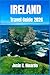 IRELAND TRAVEL GUIDE 2026: Discover Dublin, Castles, Scenic Coasts, and the Heart of Irish Traditions