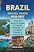 BRAZIL TRAVEL GUIDE 2026-2027: From the Amazon Jungle to Coastal Paradise—A Complete Traveler’s Handbook